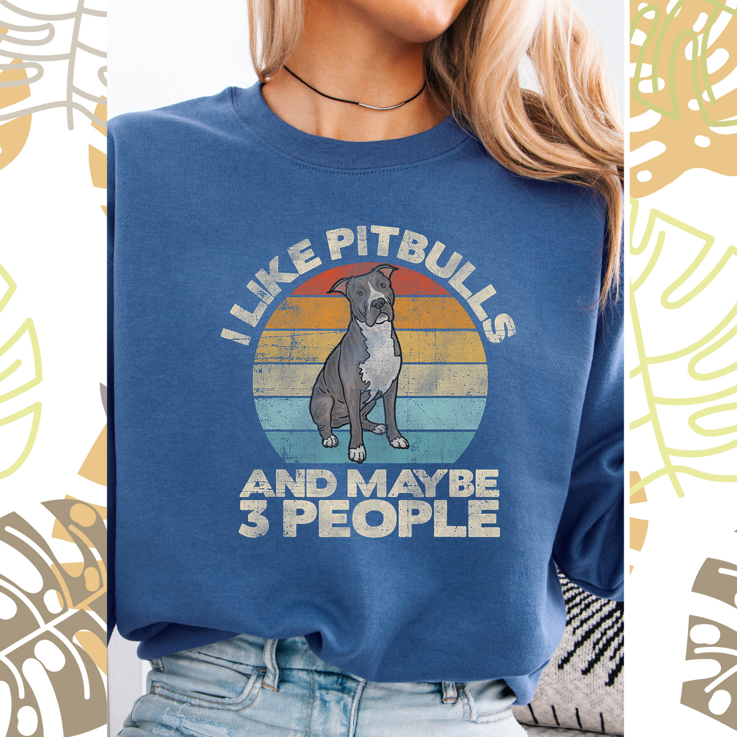 I like pitbulls and maybe 3 people