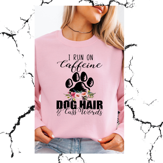 I run on Caffeine, dog hair and cuss words