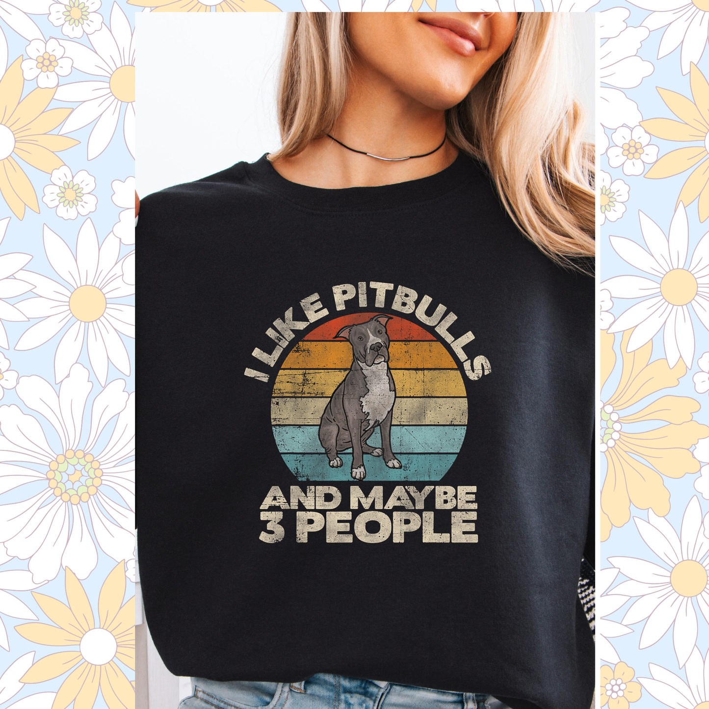 I like pitbulls and maybe 3 people