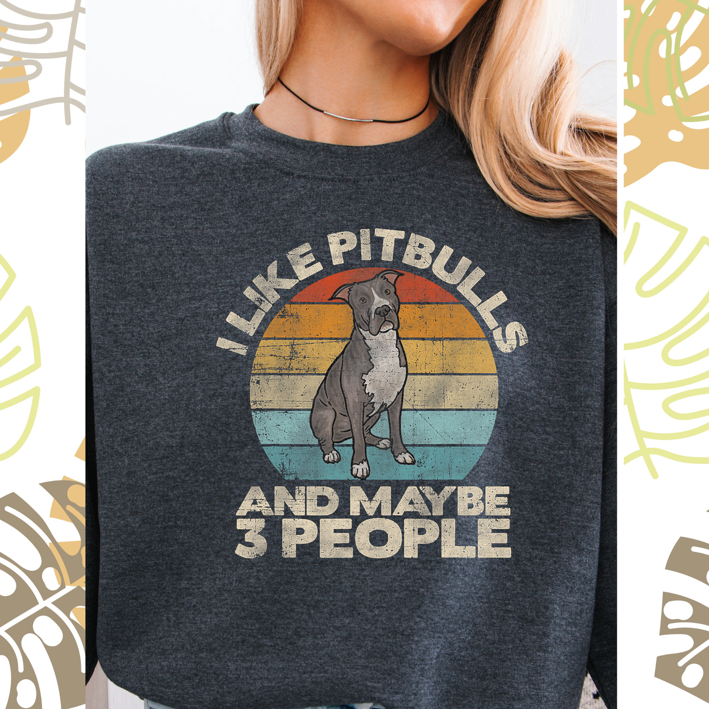 I like pitbulls and maybe 3 people