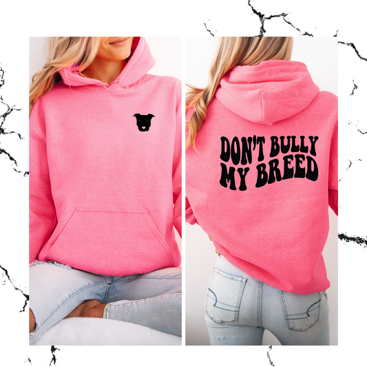 Don't Bully my Breed hoodie