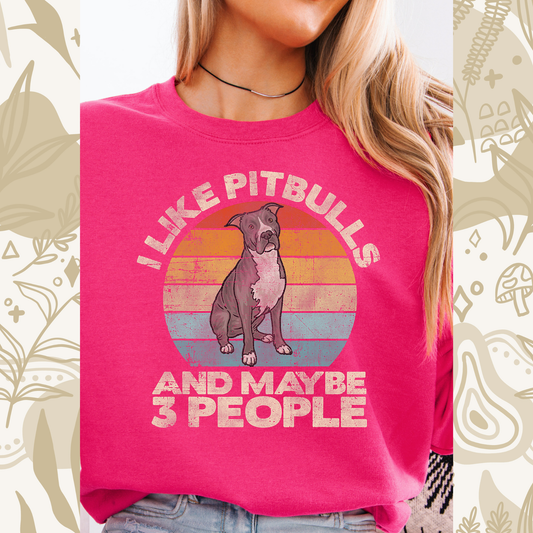 I like pitbulls and maybe 3 people