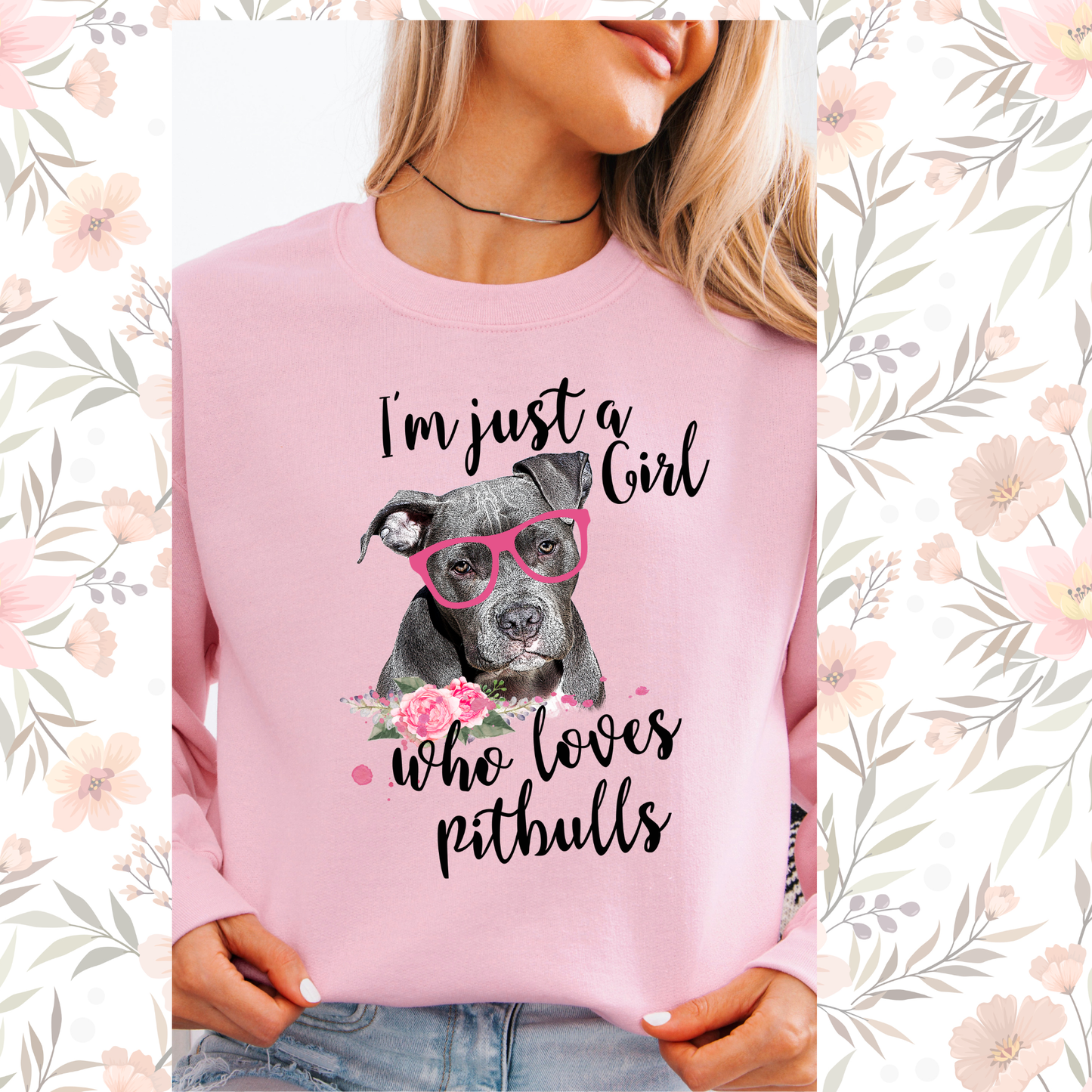 Just a girl who loves pittbulls crewneck